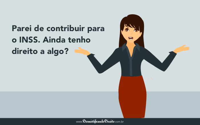 Capa do post Cliente parou de contribuir para o INSS. Ainda tem direitos?
