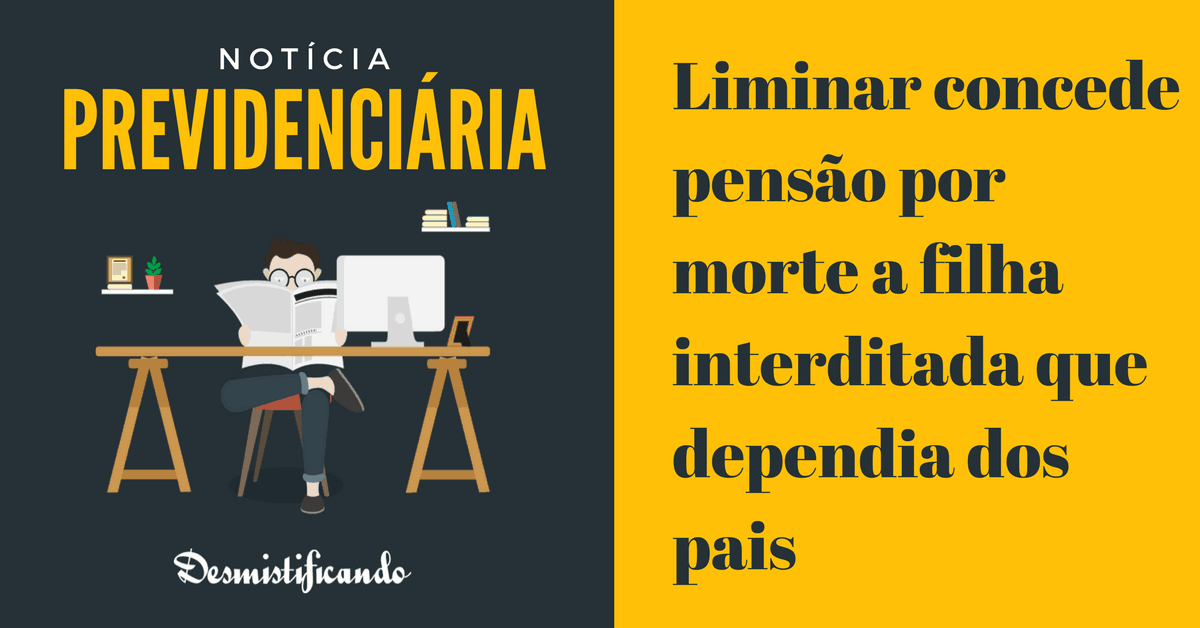 Post Concedida Pensão por Morte a filha dependente e interditada