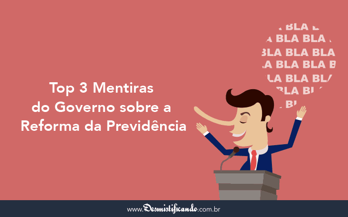 Post Top 3 Mentiras do Governo sobre a Reforma da Previdência