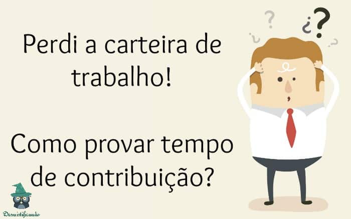 Post Perdi a carteira de trabalho! Como provar tempo de contribuição?