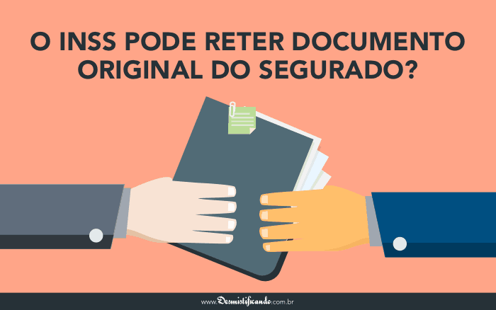 Capa do post O INSS pode reter documento original do segurado?