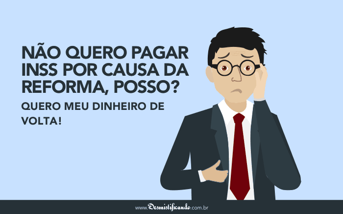 Post Não quero pagar INSS por causa da reforma, posso?