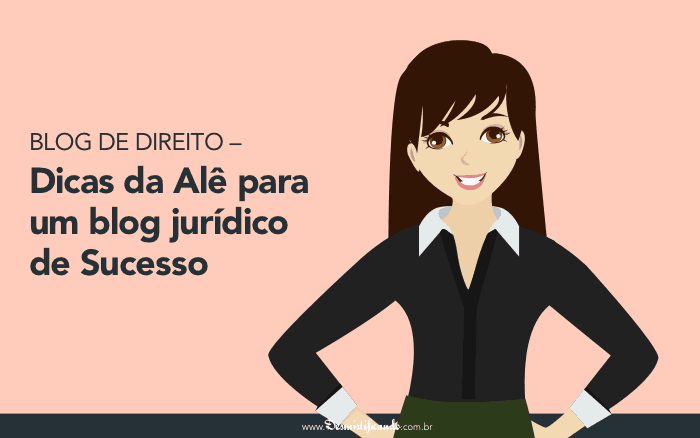 Capa do post Blog de Direito - 7 Dicas da Alê para um blog de Sucesso