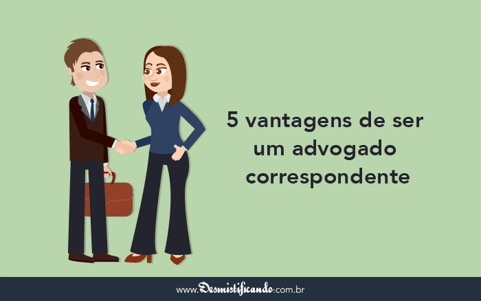 Post 5 vantagens de ser um advogado correspondente