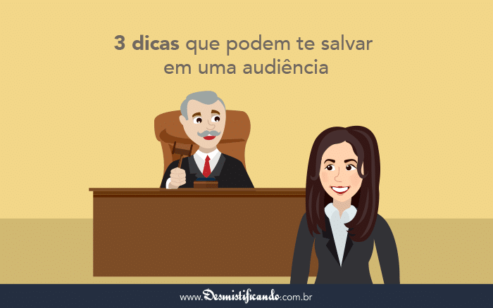 Post Audiência Judicial: 3 Dicas Rápidas que Podem te Salvar