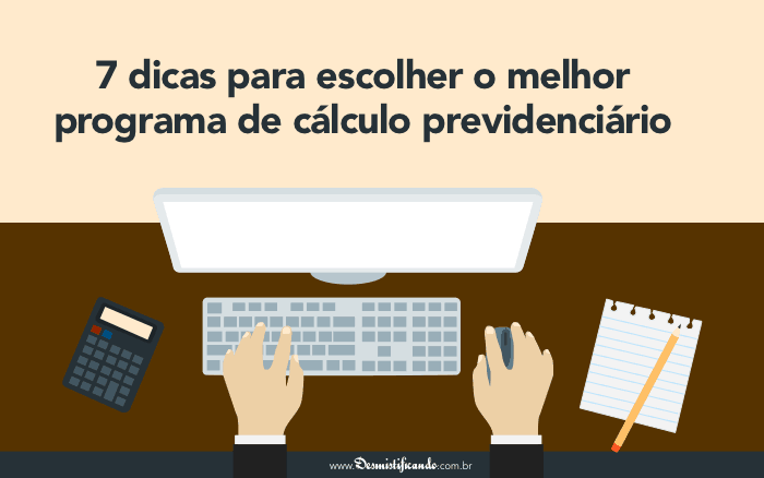 Post 7 dicas para escolher o melhor programa de cálculo previdenciário