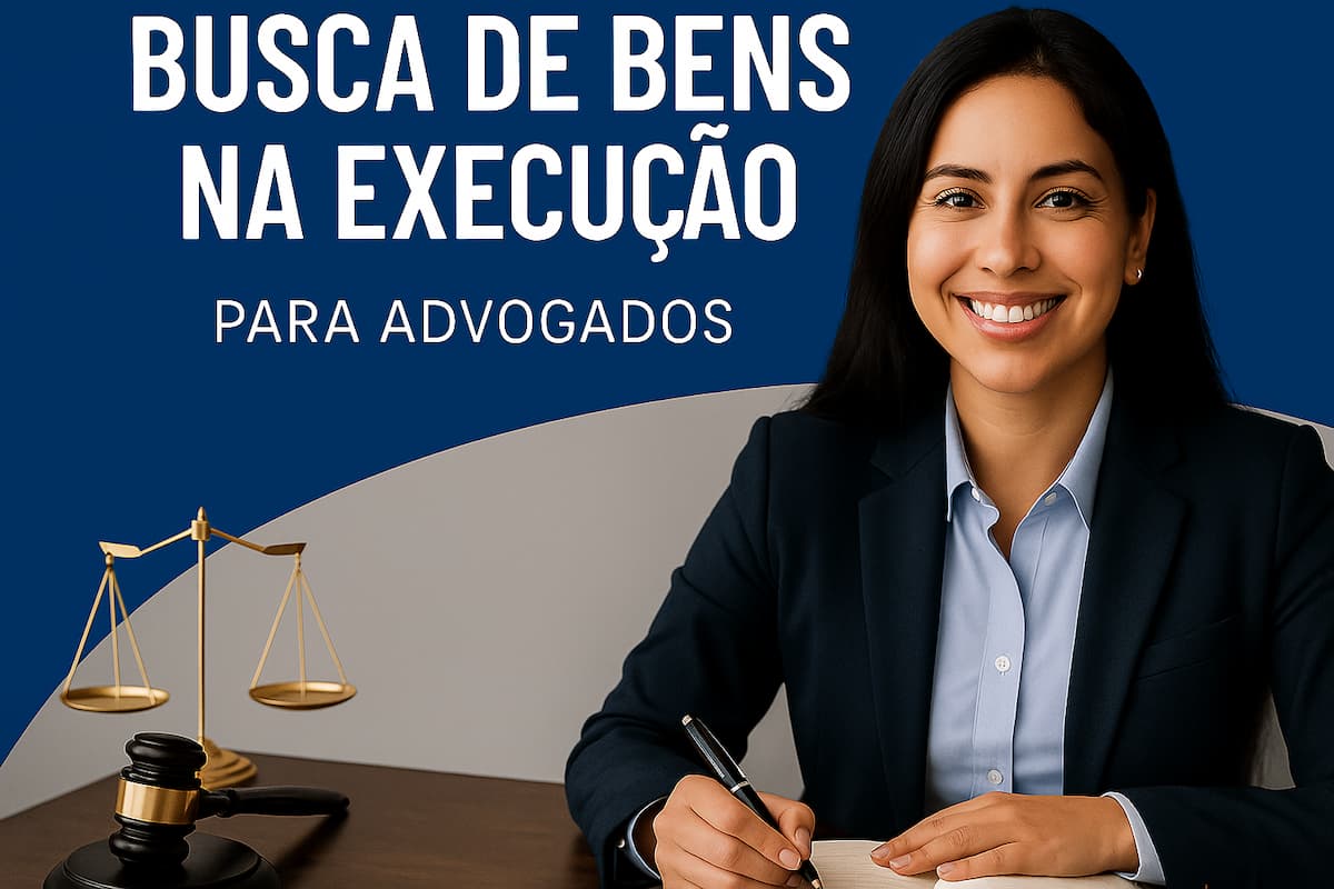 Post Busca de Bens na Execução: O Guia Completo para Advogados